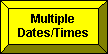 Multiple Dates/Times Button