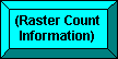 (Raster Count Information) Button