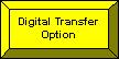 Digital Transfer Option Button